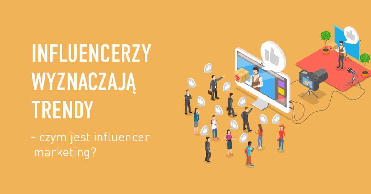 Infografika -Czym jest Influencer marketing